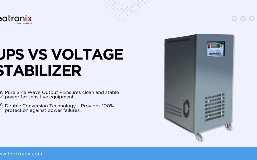 UPS vs Voltage Stabilizer: Choosing Advanced Power Protection with Leotronix